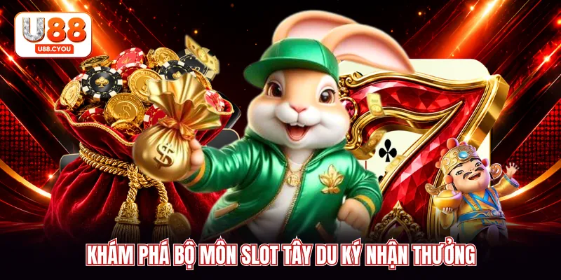 Khám phá bộ môn slot tây du ký nhận thưởng